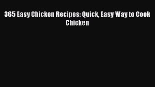 [DONWLOAD] 365 Easy Chicken Recipes: Quick Easy Way to Cook Chicken Free PDF