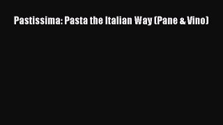 [PDF] Pastissima: Pasta the Italian Way (Pane & Vino) Free PDF