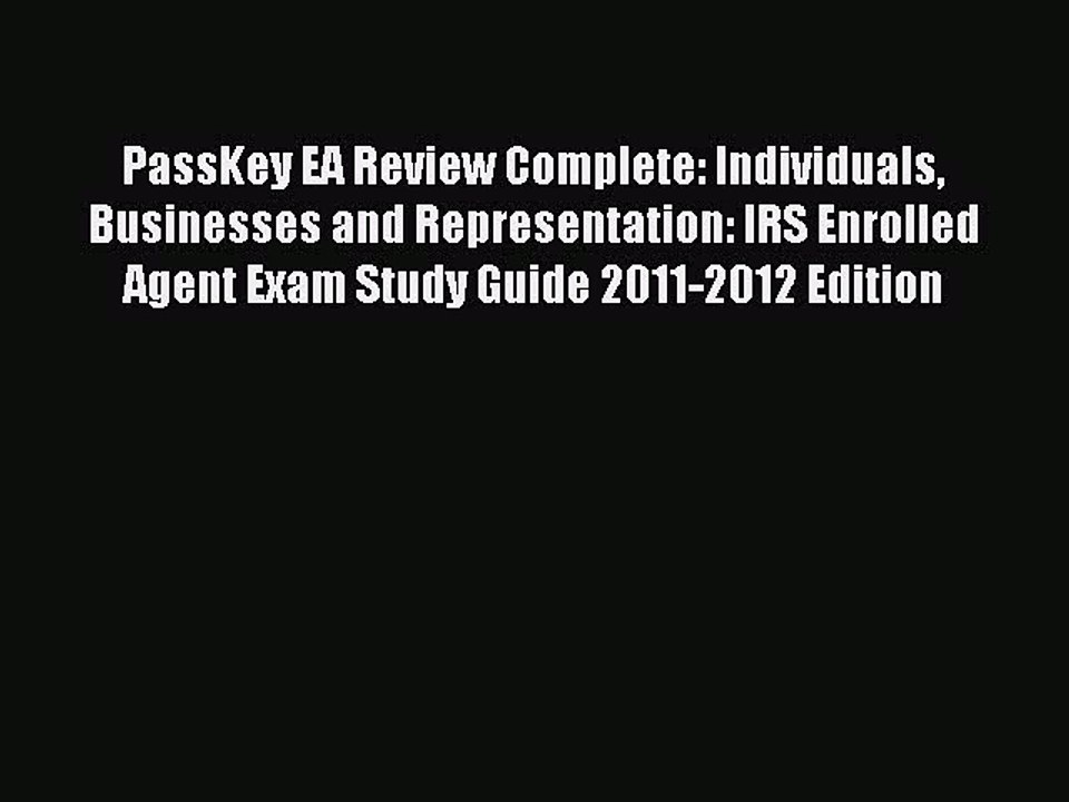 Read PassKey EA Review Complete: Individuals Businesses and Representation: IRS Enrolled Agent