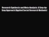 Read Research Synthesis and Meta-Analysis: A Step-by-Step Approach (Applied Social Research