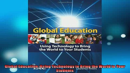 FREE PDF  Global Education Using Technology to Bring the World to Your Students  FREE BOOOK ONLINE
