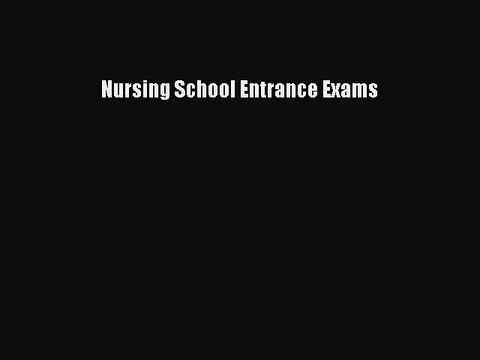Read Nursing School Entrance Exams Ebook Free