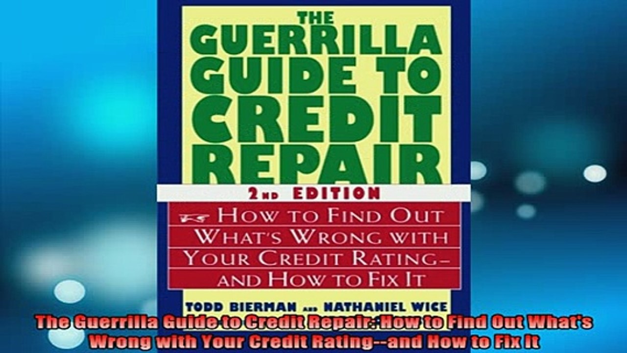 Downlaod Full PDF Free  The Guerrilla Guide to Credit Repair How to Find Out Whats Wrong with Your Credit Free Online