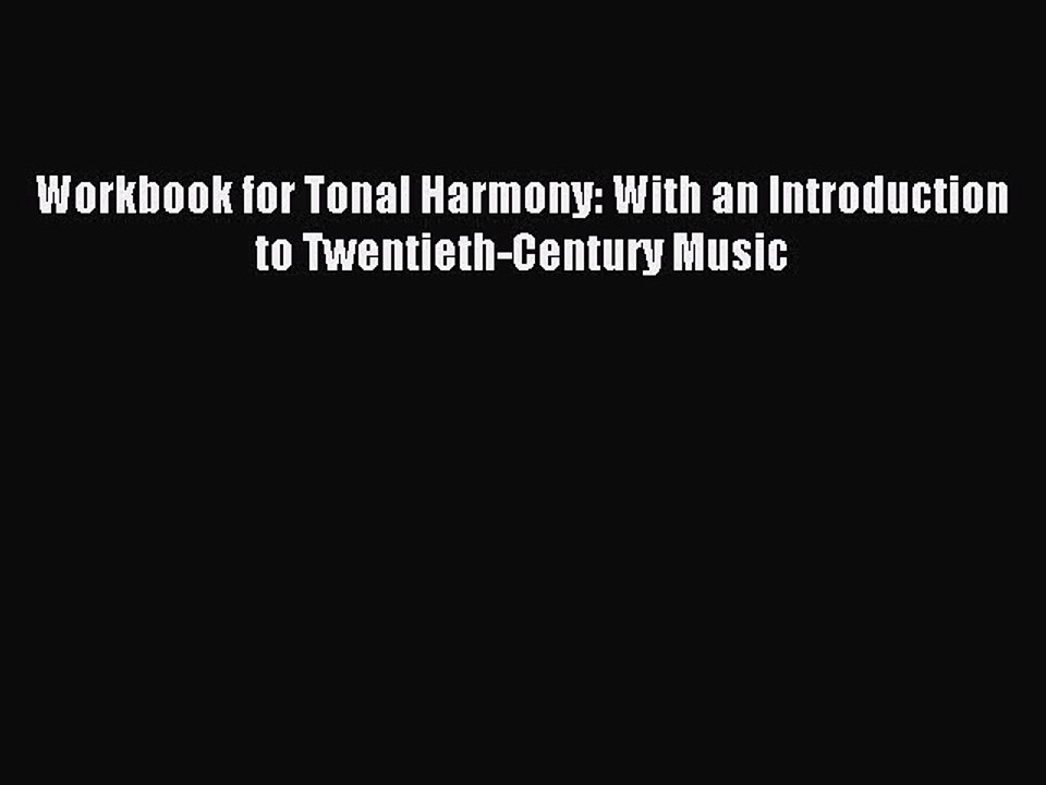 Read Workbook for Tonal Harmony: With an Introduction to Twentieth-Century Music Ebook Free