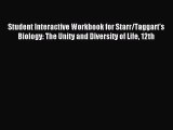 Read Student Interactive Workbook for Starr/Taggart's Biology: The Unity and Diversity of Life