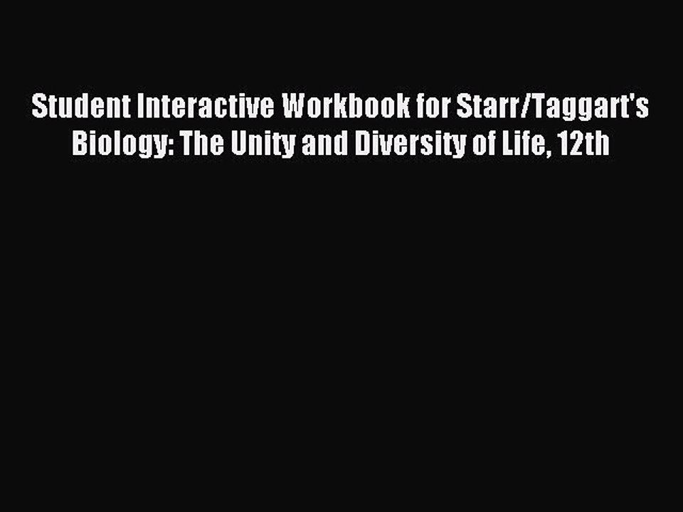 Read Student Interactive Workbook for Starr/Taggart's Biology: The Unity and Diversity of Life
