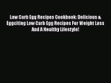 [DONWLOAD] Low Carb Egg Recipes Cookbook: Delicious & Eggciting Low Carb Egg Recipes For Weight