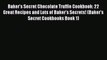 [DONWLOAD] Baker's Secret Chocolate Truffle Cookbook: 22 Great Recipes and Lots of Baker's