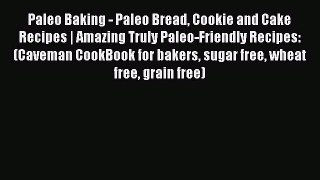 [PDF] Paleo Baking - Paleo Bread Cookie and Cake Recipes | Amazing Truly Paleo-Friendly Recipes: