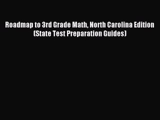 Read Roadmap to 3rd Grade Math North Carolina Edition (State Test Preparation Guides) Ebook