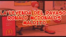 La Leyenda del Payaso Ronald McDonalds Maldito