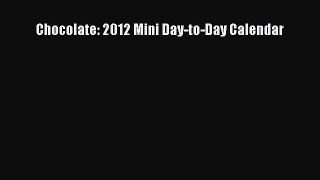 [DONWLOAD] Chocolate: 2012 Mini Day-to-Day Calendar  Full EBook