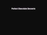 [DONWLOAD] Perfect Chocolate Desserts  Full EBook