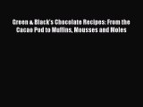 [DONWLOAD] Green & Black's Chocolate Recipes: From the Cacao Pod to Muffins Mousses and Moles