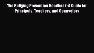 Download The Bullying Prevention Handbook: A Guide for Principals Teachers and Counselors Ebook