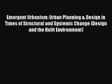 Read Emergent Urbanism: Urban Planning & Design in Times of Structural and Systemic Change