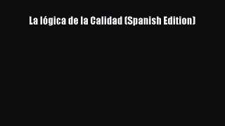 Read La lógica de la Calidad (Spanish Edition) Ebook Free