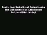 [Download PDF] Creative Haven Magical Mehndi Designs Coloring Book: Striking Patterns on a