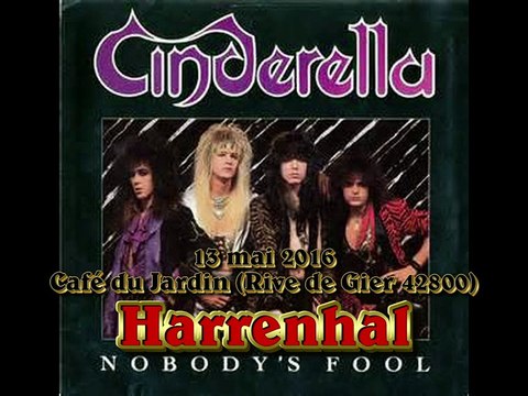 HARRENHAL - Cinderella (feat.Cinderella) le 13 Mai 2016 au Café du Jardin (Rive de Gier 42800)