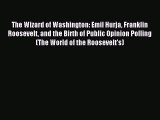 Read The Wizard of Washington: Emil Hurja Franklin Roosevelt and the Birth of Public Opinion