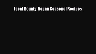 [PDF] Local Bounty: Vegan Seasonal Recipes Free PDF