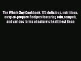 [PDF] The Whole Soy Cookbook 175 delicious nutritious easy-to-prepare Recipes featuring tofu