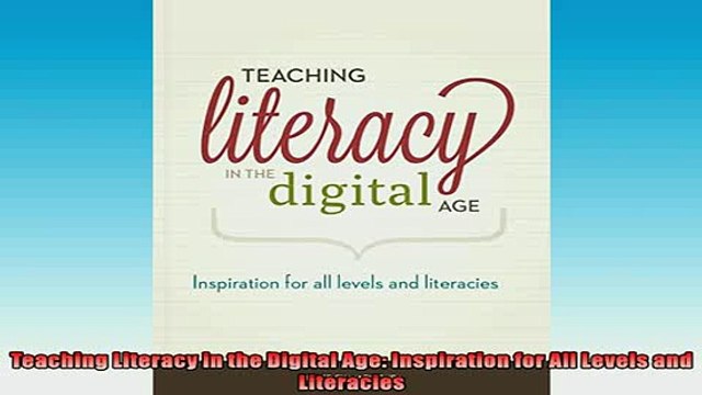FREE PDF Teaching Literacy in the Digital Age Inspiration for All Levels and Literacies READ ONLINE