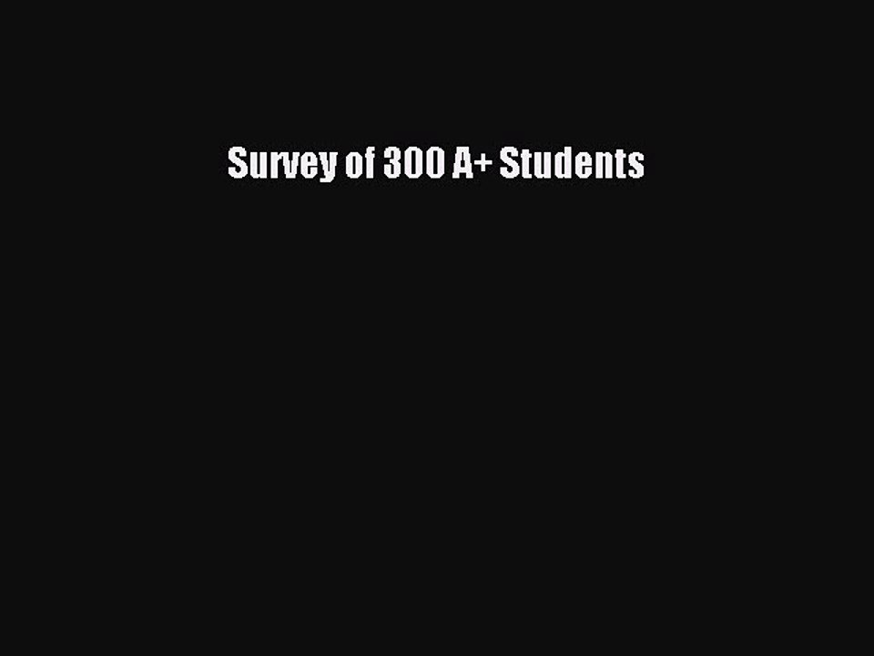 Read Survey of 300 A+ Students Ebook Free