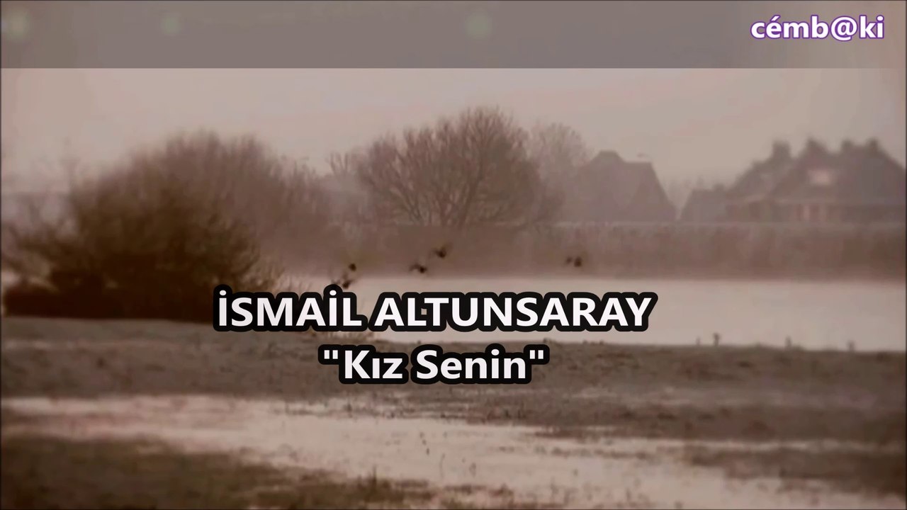 İsmail Altunsaray "Kız Senin"...cémb@ki_40