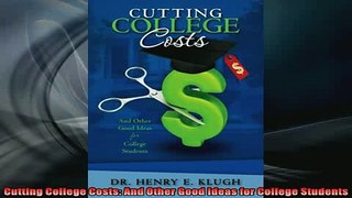 READ book  Cutting College Costs And Other Good Ideas for College Students Full EBook