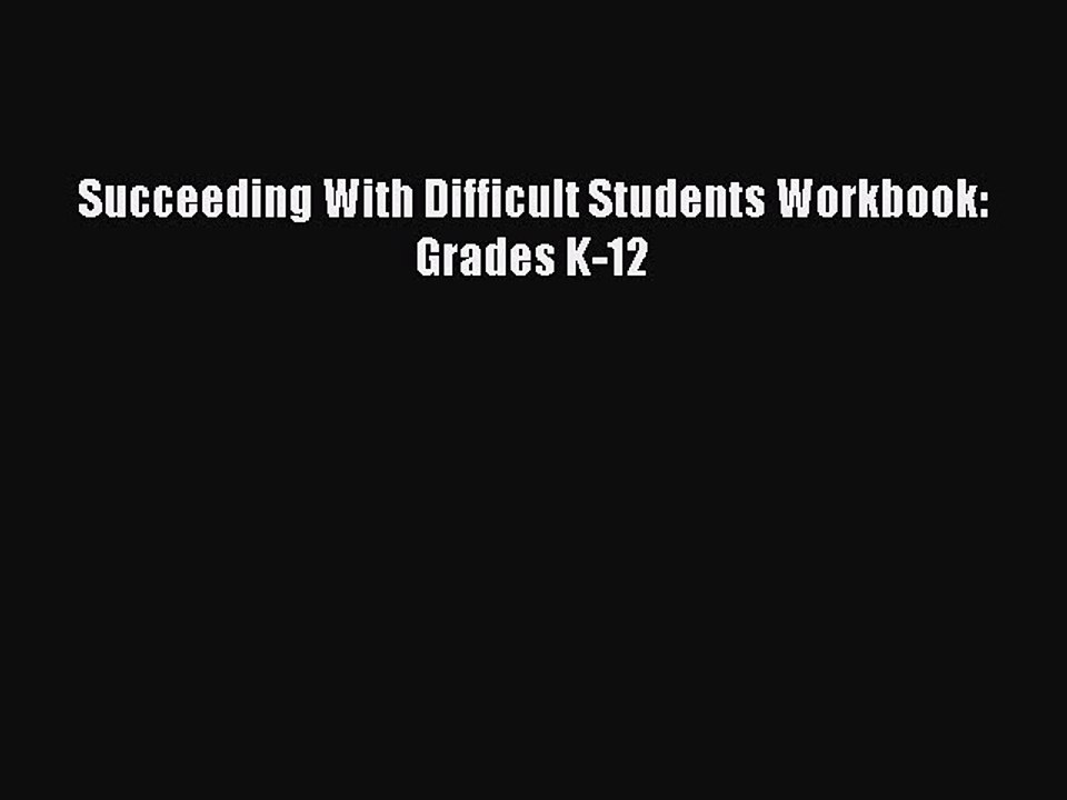 Read Succeeding With Difficult Students Workbook: Grades K-12 Ebook Free