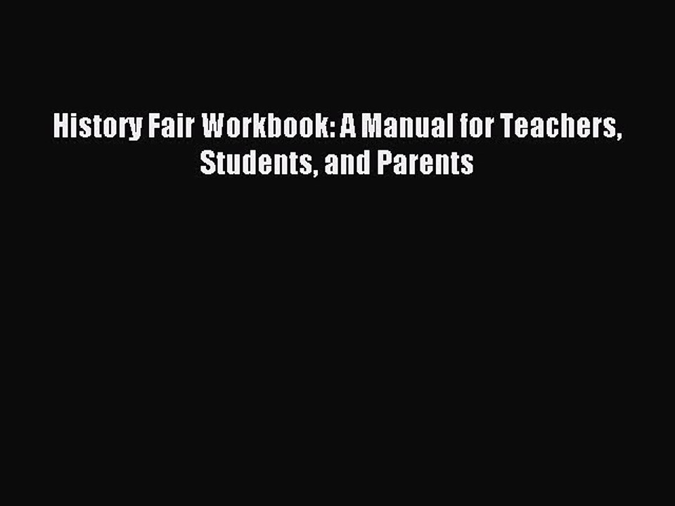 Read History Fair Workbook: A Manual for Teachers Students and Parents Ebook Free