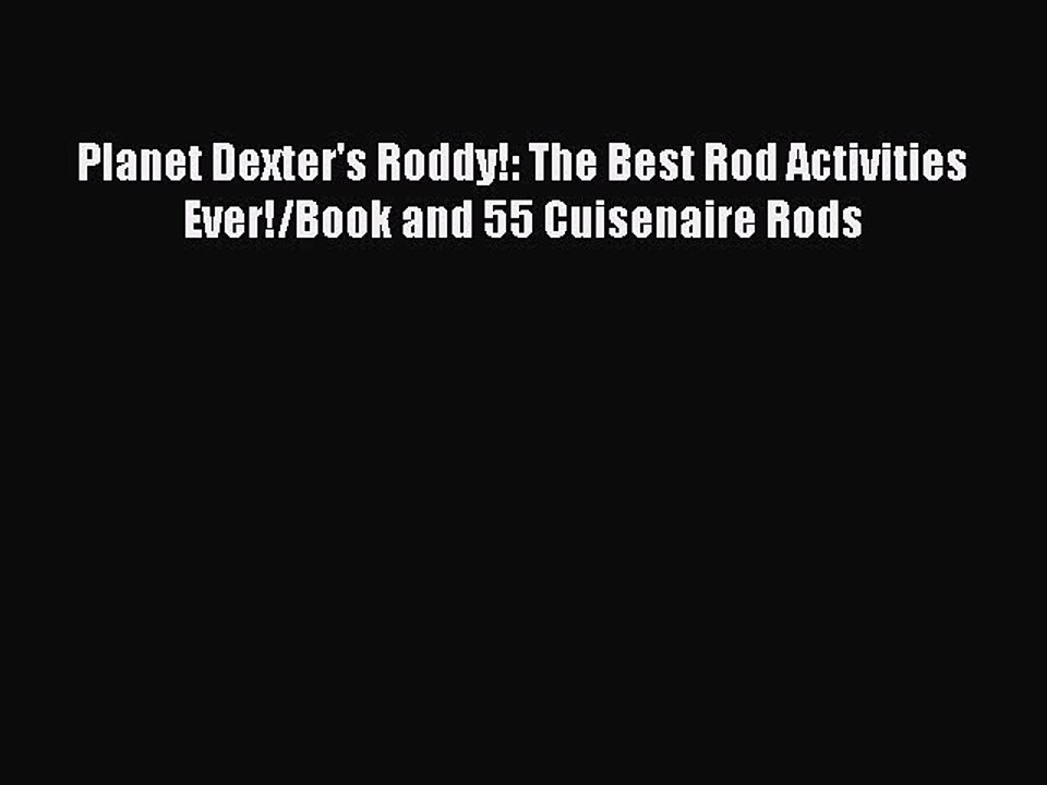 Read Planet Dexter's Roddy!: The Best Rod Activities Ever!/Book and 55 Cuisenaire Rods Ebook