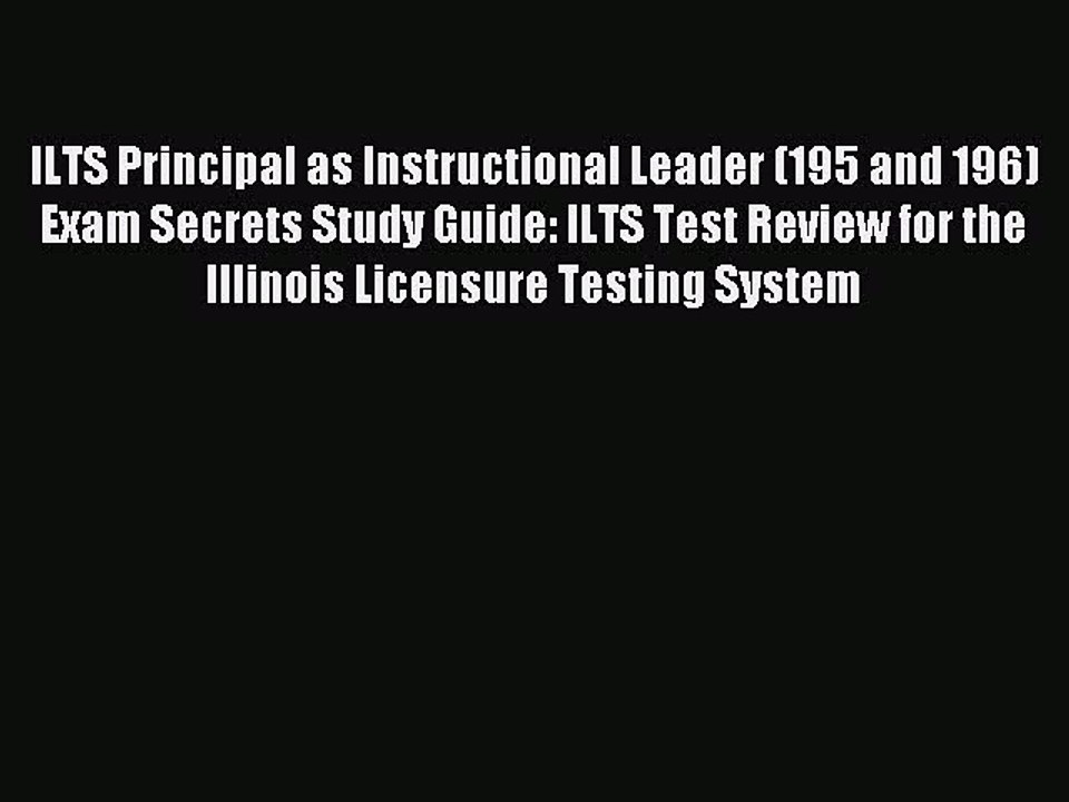 Read ILTS Principal as Instructional Leader (195 and 196) Exam Secrets Study Guide: ILTS Test