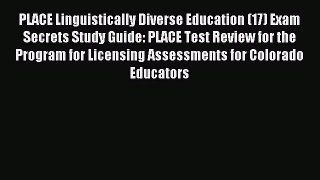 Read PLACE Linguistically Diverse Education (17) Exam Secrets Study Guide: PLACE Test Review