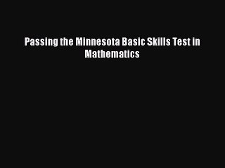 Read Passing the Minnesota Basic Skills Test in Mathematics Ebook Free