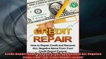 READ book  Credit Repair How To Repair Credit And Remove ALL Negative Items From Your Credit Report Online Free