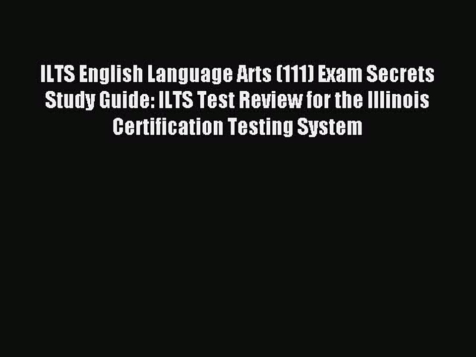 Read ILTS English Language Arts (111) Exam Secrets Study Guide: ILTS Test Review for the Illinois