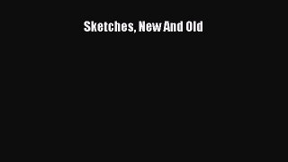Read Sketches New And Old Ebook Free