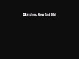 Read Sketches New And Old Ebook Free