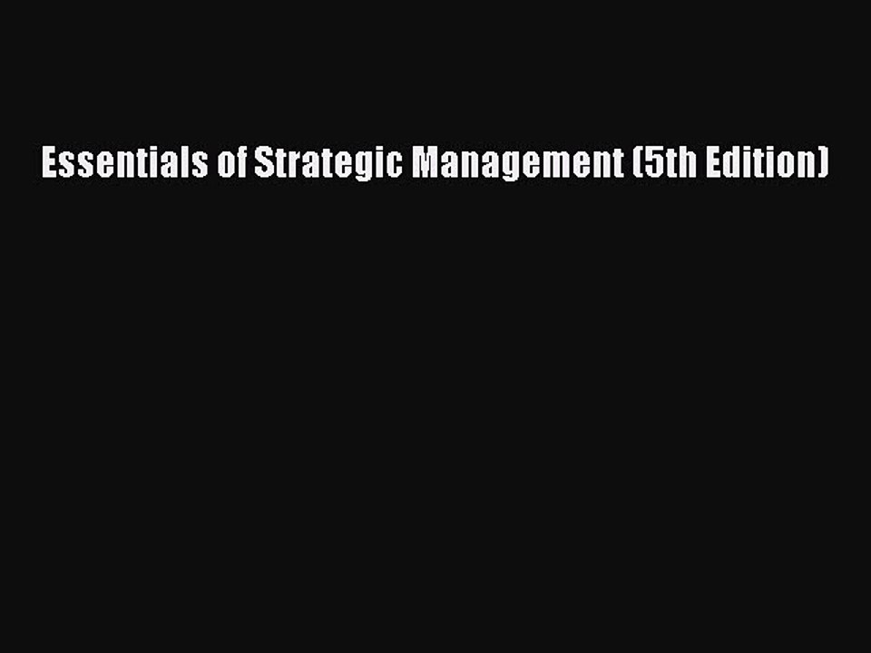Read Essentials of Strategic Management (5th Edition) Ebook Free