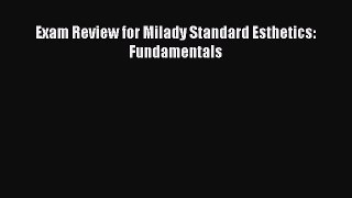 Read Exam Review for Milady Standard Esthetics: Fundamentals Ebook Free