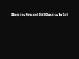 Read Sketches New and Old (Classics To Go) Ebook Free
