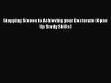 Read Stepping Stones to Achieving your Doctorate (Open Up Study Skills) Ebook Free