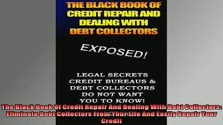 READ book  The Black Book Of Credit Repair And Dealing With Debt Collectors Eliminate Debt Online Free