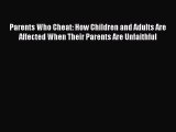 [PDF] Parents Who Cheat: How Children and Adults Are Affected When Their Parents Are Unfaithful