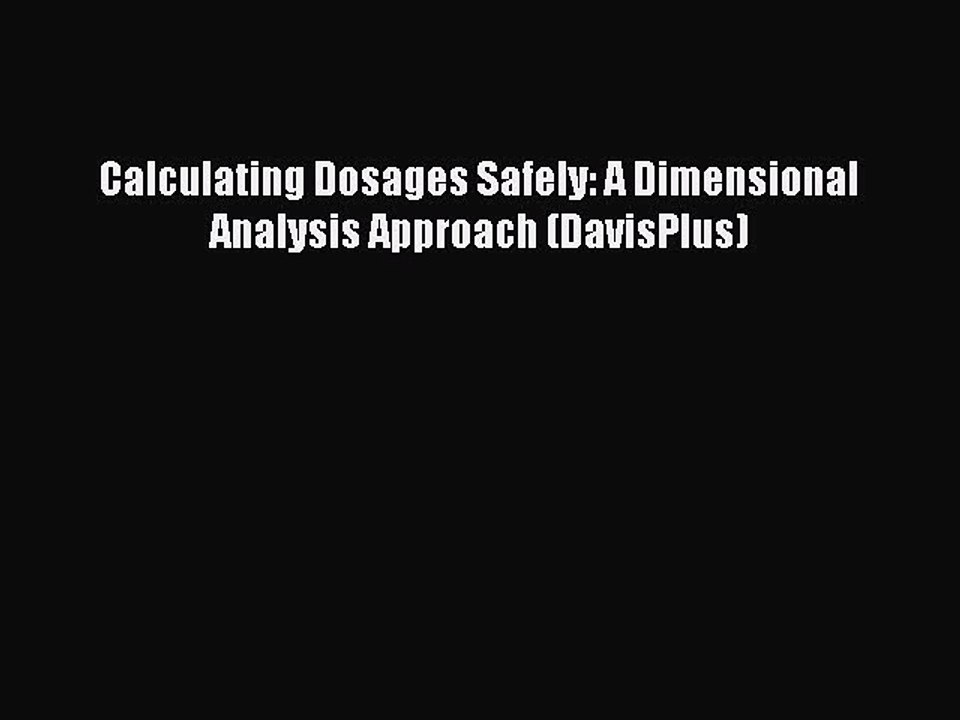 Read Calculating Dosages Safely: A Dimensional Analysis Approach (DavisPlus) Ebook Free