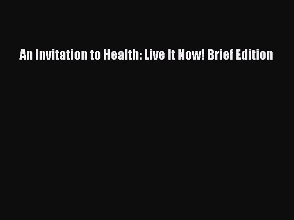 Read An Invitation to Health: Live It Now! Brief Edition Ebook Free