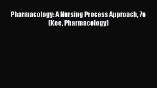 Read Pharmacology: A Nursing Process Approach 7e (Kee Pharmacology) PDF Free