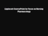 Read Lippincott CoursePoint for Focus on Nursing Pharmacology Ebook Free